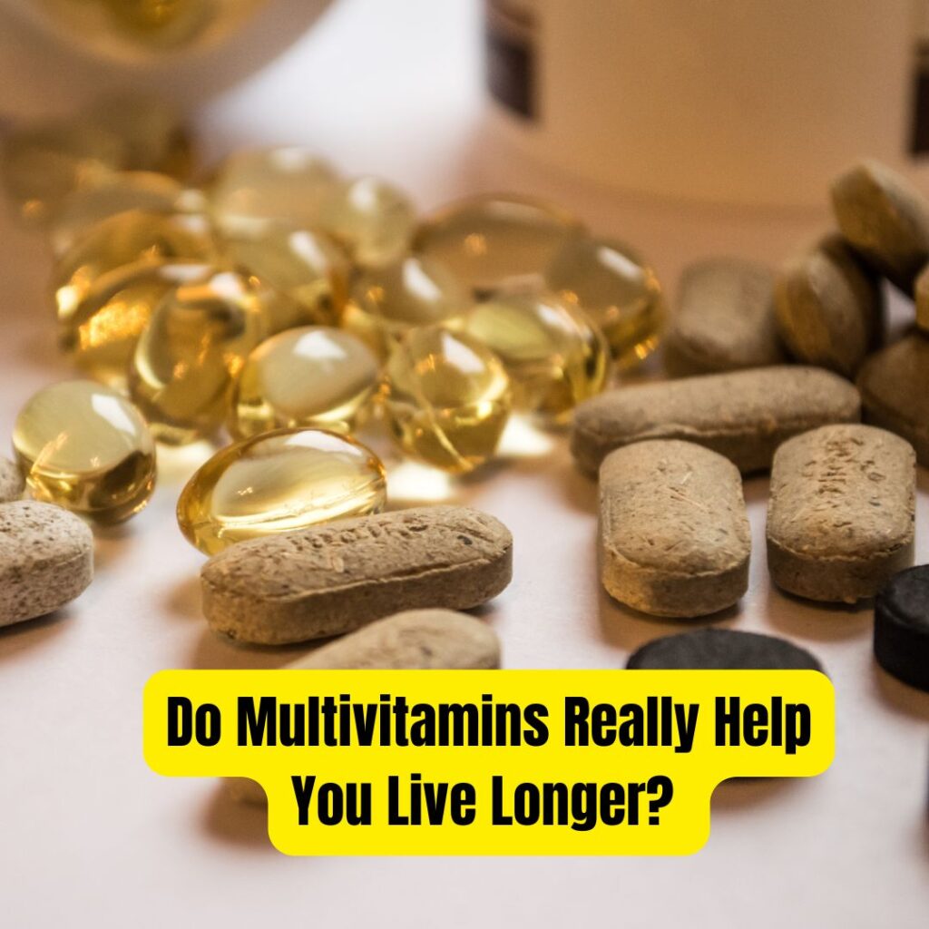 Do Multivitamins Really Help You Live Longer?